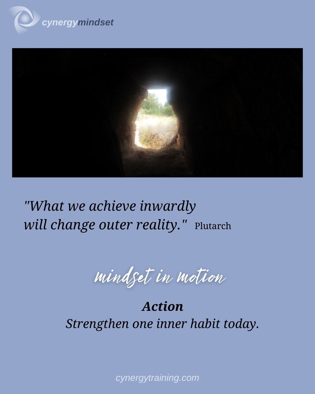 Mindset quote image showing light at the end of a dark passage with text: “What we achieve inwardly will change outer reality – Plutarch.”